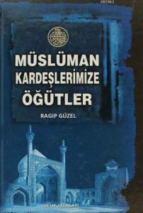 Müslüman Kardeşlerimize Öğütler Müslüman Kardeşlerimize Öğütler