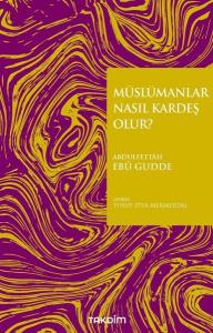 Müslümanlar Nasıl Kardeş Olur? Müslümanlar Nasıl Kardeş Olur?