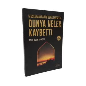 Müslümanların Gerilemesiyle Dünya Neler Kaybetti? Müslümanların Gerilemesiyle Dünya Neler Kaybetti?