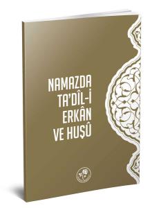 Namazda Ta'dil-İ Erkan ve Huşu Namazda Ta'dil-İ Erkan ve Huşu