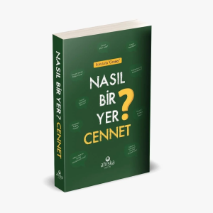 Nasıl Bir Yer Cennet? Nasıl Bir Yer Cennet?