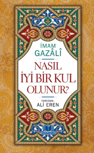 Nasıl İyi Bir Kul Olunur ? Nasıl İyi Bir Kul Olunur ?
