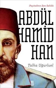 Payitahtın Son Sahibi II. Abdülhamid Han Payitahtın Son Sahibi II. Abdülhamid Han