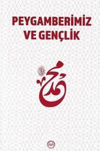 Peygamberimiz Ve Gençlik Peygamberimiz Ve Gençlik