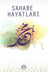 Sahabe Hayatları Sahabe Hayatları