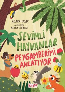 Sevimli Hayvanlar Peygamberimi Anlatıyor Sevimli Hayvanlar Peygamberimi Anlatıyor