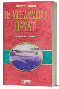Son Peygamber Hz. Muhammed'in Hayatı Son Peygamber Hz. Muhammed'in Hayatı