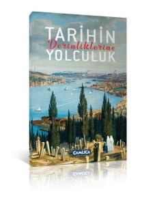 Tarihin Derinliklerine Yolculuk Tarihin Derinliklerine Yolculuk