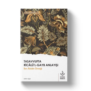 Tasavvufta Ricalül Gayb Anlayışı Tasavvufta Ricalül Gayb Anlayışı