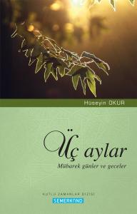 Üç Aylar Mübarek Günler ve Geceler Üç Aylar Mübarek Günler ve Geceler