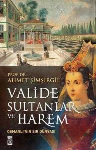 Valide Sultanlar ve Harem Valide Sultanlar ve Harem