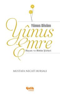 Yunus Emre Hayatı ve Bütün Şiirleri Yunus Emre Hayatı ve Bütün Şiirleri