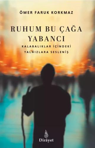 Ruhum Bu Çağa Yabancı